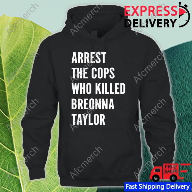 Official Arrest The Cops Who Killed Breonna Taylor Shirt