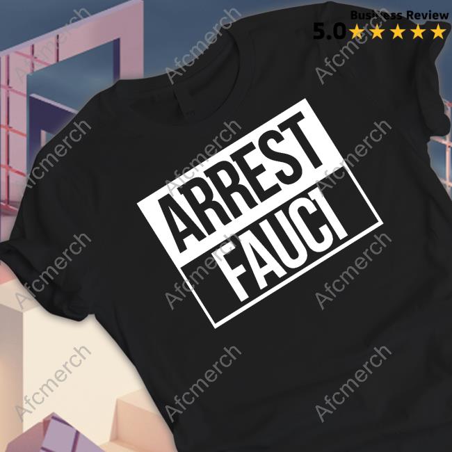 Arrest Fauci Shirt