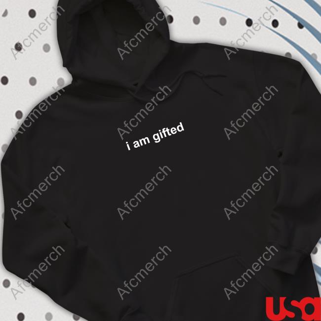I Am Gifted Shirt
