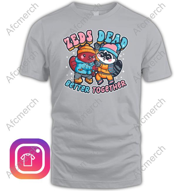 Zeds Dead Merch Better Together Tee