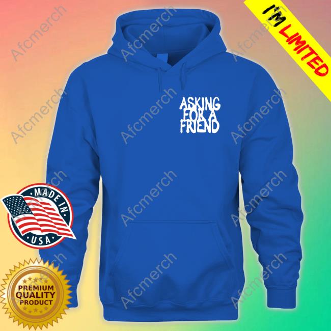 Asking For A Friend Sweatshirt