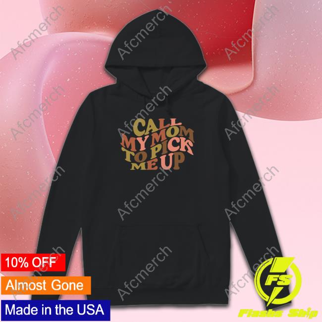 Call My Mom To Pick Me Up Crewneck Sweatshirt