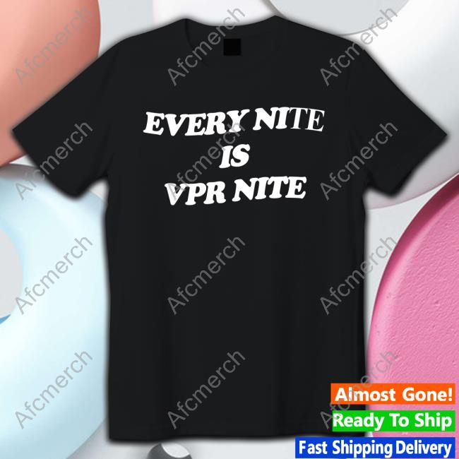 Every Nite Is Vpr Nite Long Sleeve T Shirt