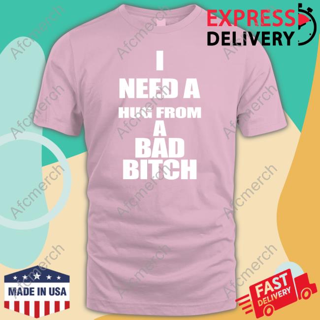 I Need A Hug From A Bad Bitch Sweatshirt Galactamelanin