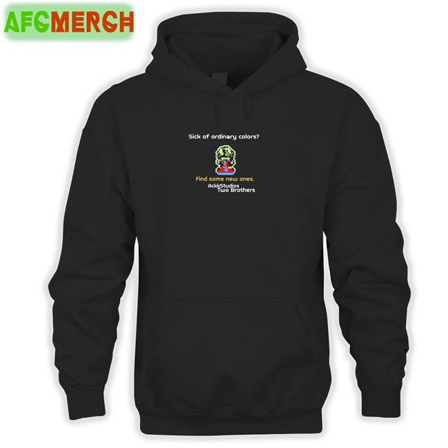 Sick Of Ordinary Colors Find Some New Ones Ackk Studios Two Brothers Shirt AckkStudios