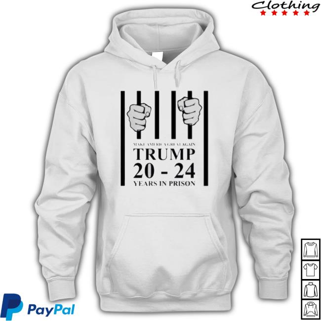 Official Make America Great Again Trump 20 to 24 Years in Prison Shirt