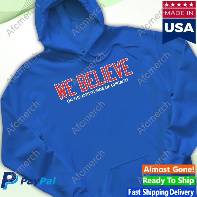 Obvious Shirts We Believe On The North Side Of Chicago Shirt