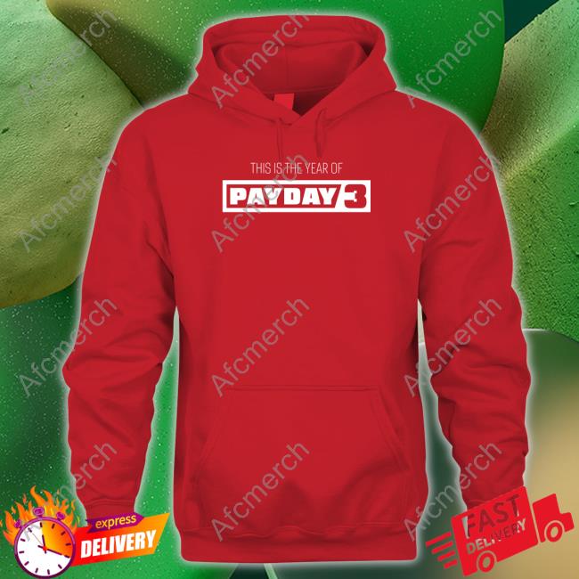 This Is The Year Of Payday 3 Hooded Sweatshirt