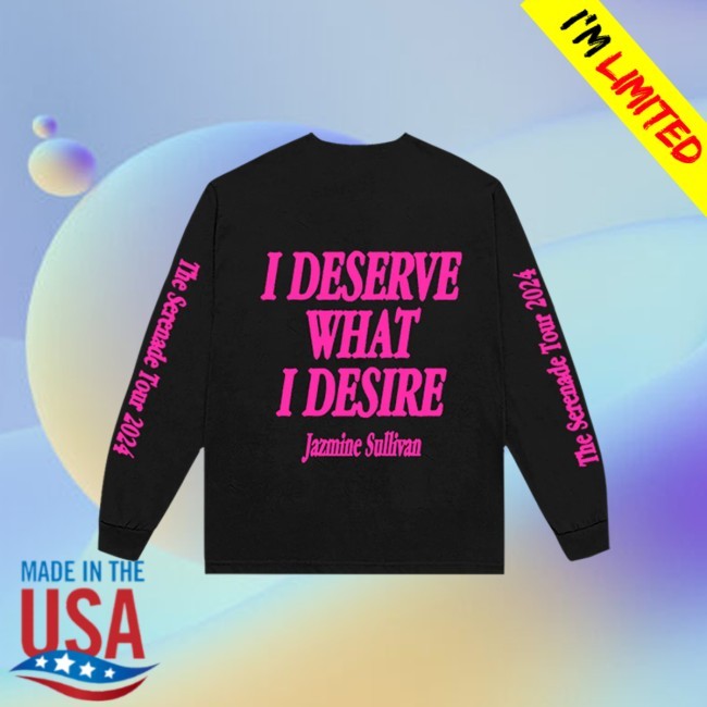 Jazmine Sullivan I Deserve What I Desire Long Sleeve Shirt Jazmine Sullivan MT