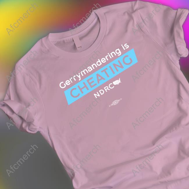 Democratic Redistricting Gerrymandering Is Cheating Shirt