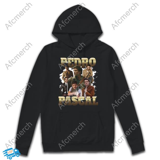 Shirts That Go Hard Pedro Pascal Shirts Goodshirts Merch Shirts That Go Hard Pedro Pascal Shirts Goodshirts Merch