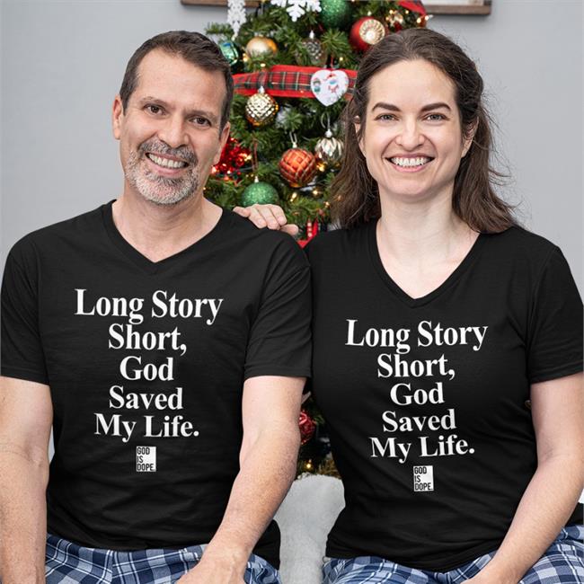 God Is Dope Shop Long Story Short God Saved My Life Shirt Yolett McPhee McCuin
