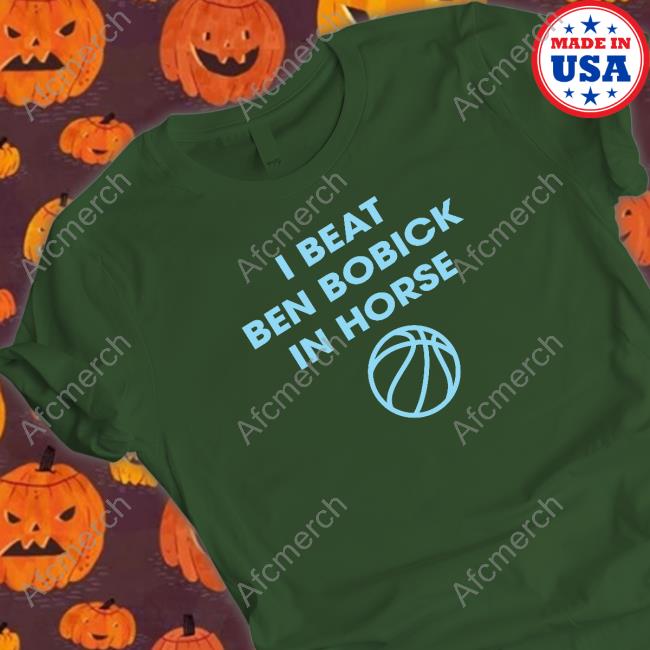 Official I Beat Ben Bobick In Horse Horsing Around Shirt