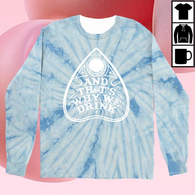 Official Kings Road Merch Store And That's Why We Drink Cryptid Planchette Logo Long Sleeve Shirt 2024 (Frostie Dye) Atwwd Kings Road Shop