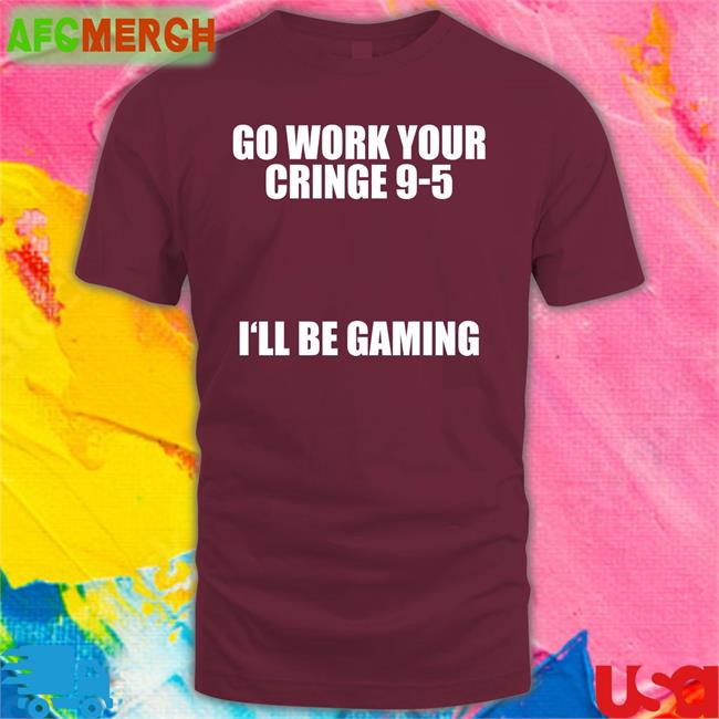 Caipri_Sun Go Work Your Cringe 9-5 I'll Be Gaming Long Sleeve Tee