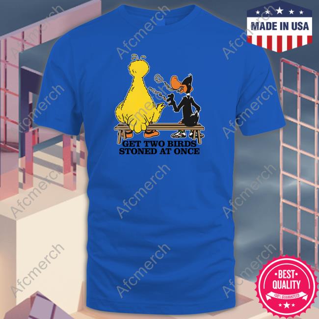 Thegoodshirts Merch Get Two Birds Stoned At Once T Shirts
