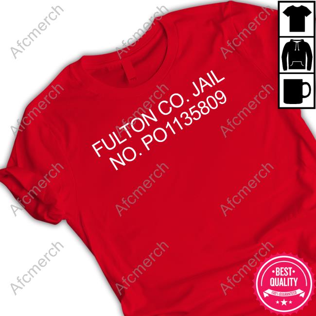 Official Trump Fulton Co Jail No Po1135809 Tee