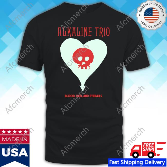 Alkaline Trio Merch Blood Hair And Eyeballs Heart Skull Shirts
