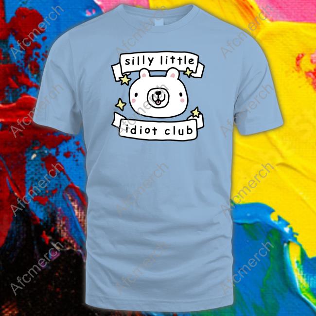Official Stinky Katie Merch Silly Little Idiot Club T Shirts