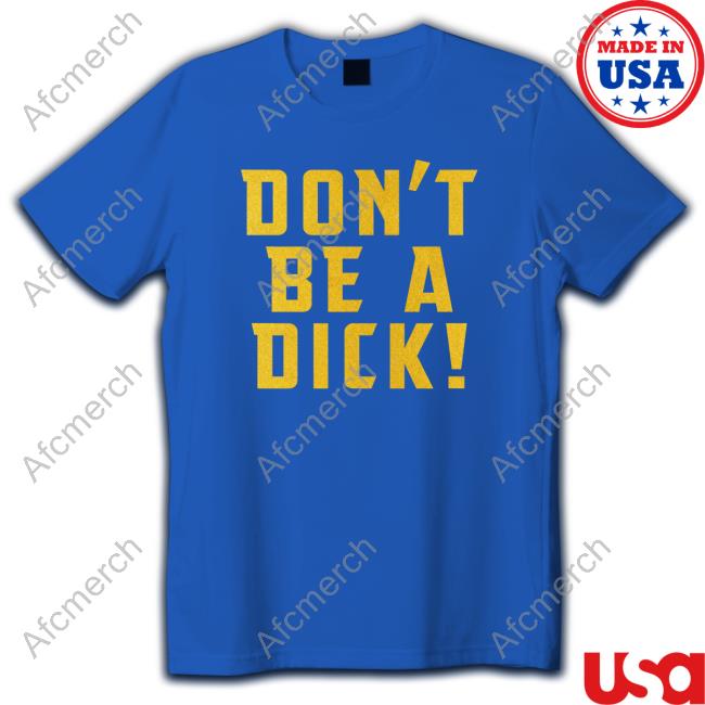 Official Don't Be A Dick Long Sleeved T Shirt Jeff Loveness