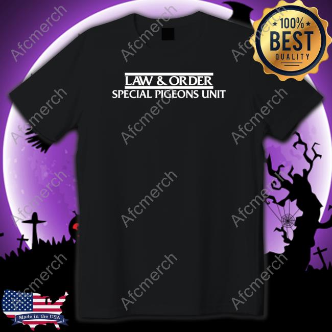 Law And Order Special Pigeons Unit T Shirt
