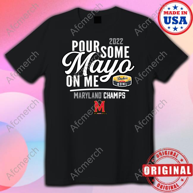 Maryland Football Mayoland Terrapins 2022 Duke's Mayo Bowl Pour Some Mayo On Me Hoodie
