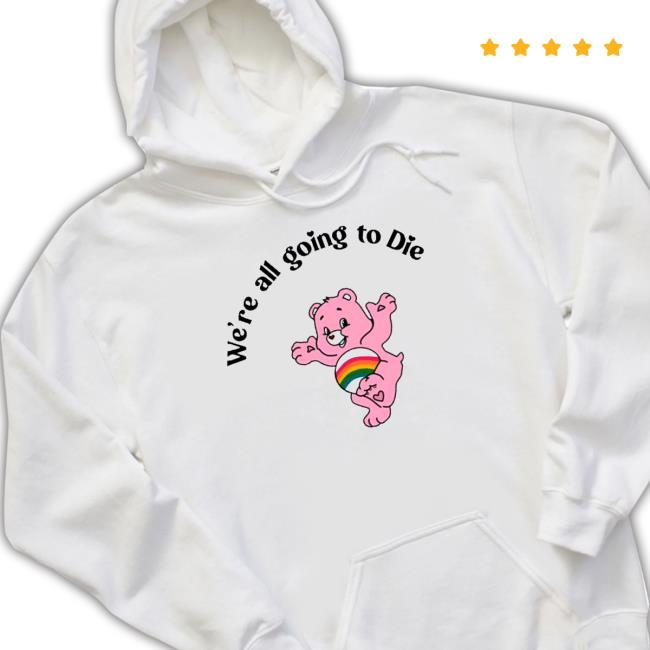 Bear we’re all going to die Tee