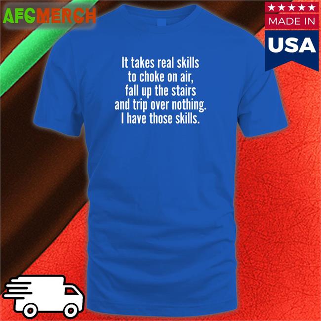 Catalog Favorites Merch It Takes Real Skills To Choke On Air Fall Up The Stairs And Trip Over Nothing I Have Those Skills Hoodies Joe Biden Jenna Ellis