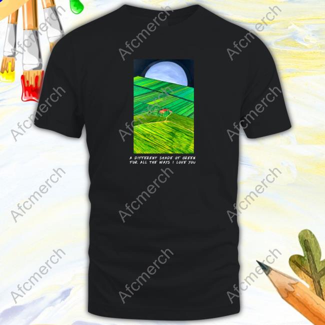 A Different Shade Of Green All The Ways I Love You Pullover Shirt