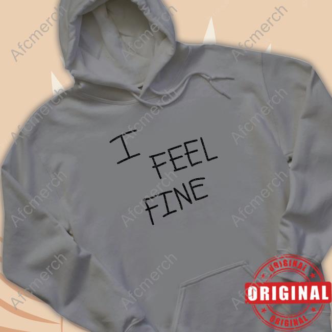 Official I Feel Fine Shirt