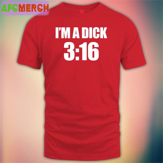 I'm A Dick 3:16 Shirt Breaking911 I'm A Dick 3:16 Short Sleeve Unisex Shirt