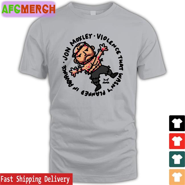 Jon Moxley Violence That Wasn't Planned In Advance Sweatshirt Johnjfreeze