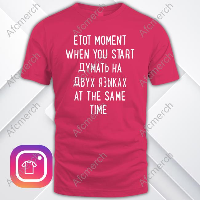 Etot Moment When You Start Thinking In 2 Languages At The Same Time Tee