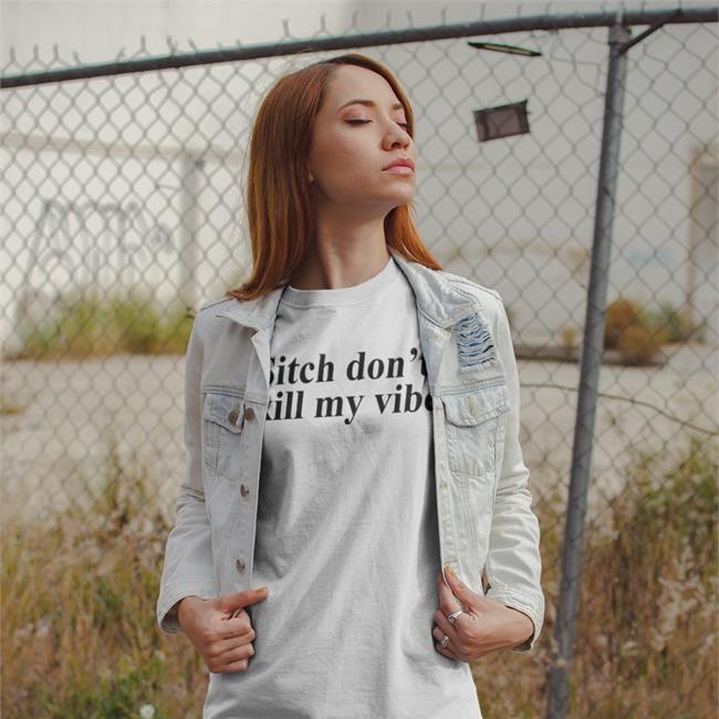 Poorly Translated Shirts Sitch Don't Kill My Vibe Shirts