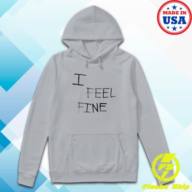 I Feel Fine 2024 Shirt