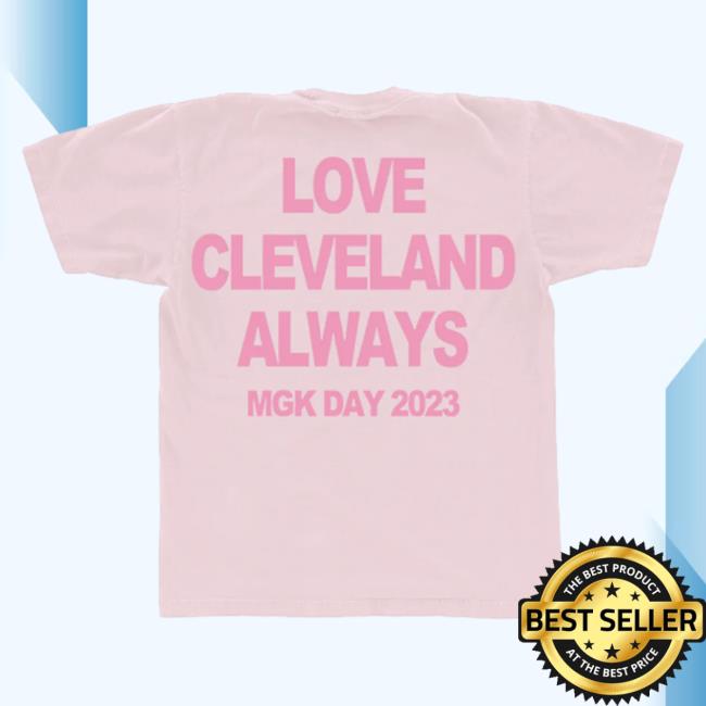 Official Mgk Merch Store Machine Gun Kelly Mgk Day Love Cleveland Always Tee Mgk Apparel Clothing Shop