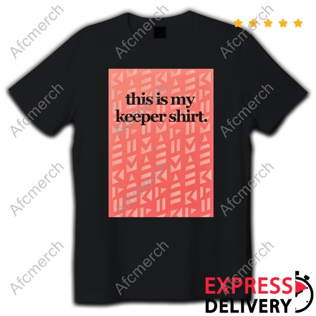 This Is My Keeper Shirt T-Shirt