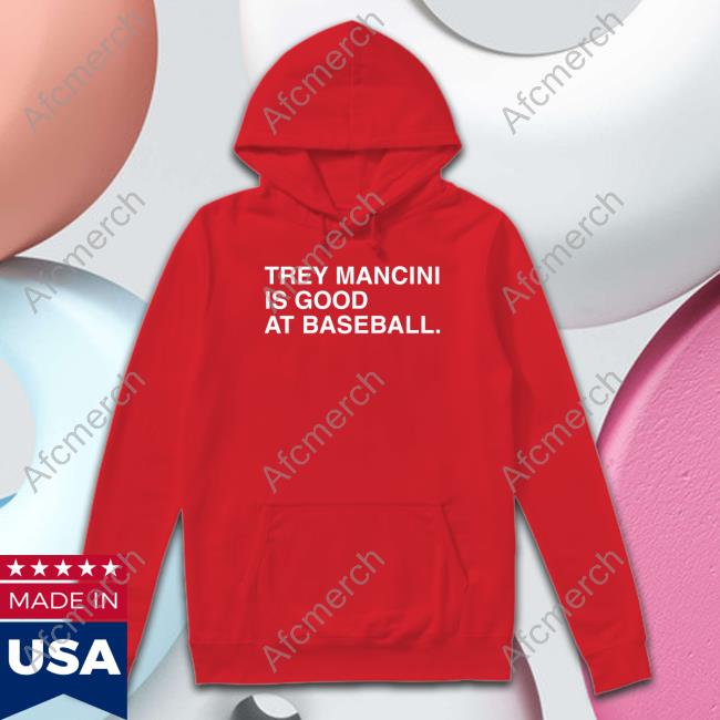 Trey Mancini Is Good At Baseball Shirts