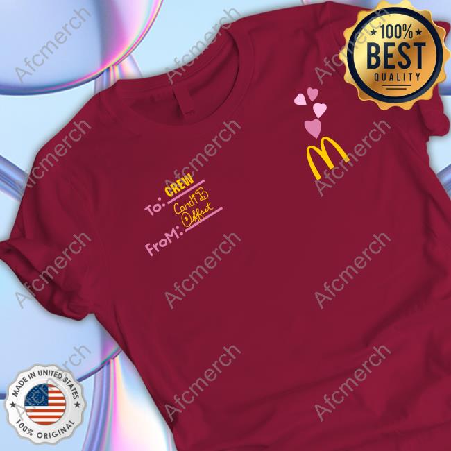 Official Mcdonald's To Crew From Cardi B Offset Shirt