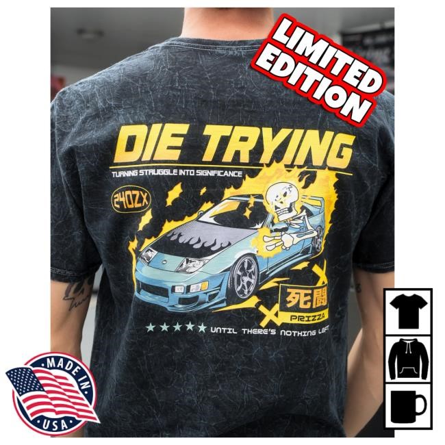 Official PrizzaMike Merch DIE TRYING - (Limited Version) Tshirt