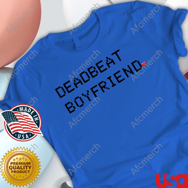 Deadbeat Boyfriend Heart T Shirt
