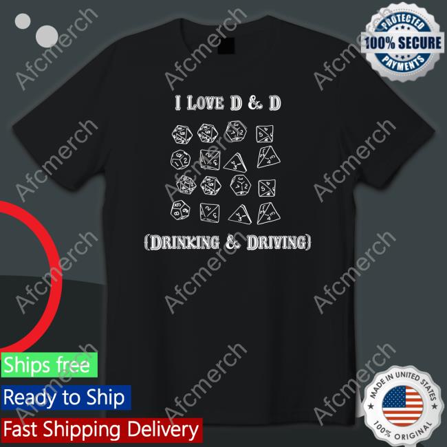 Shirts That Go Hard I Love D & D Drinking And Driving Long Sleeve Goodshirts Merch