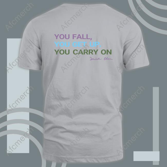 TLWC You Fall You Get Up You Carry On Tee Official Michelle Obama Merch TLWC You Fall You Get Up You Carry On Tee