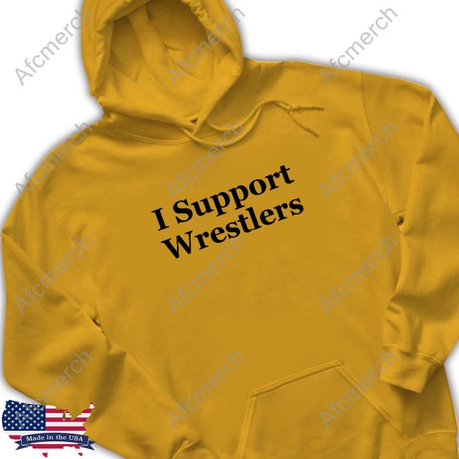 I Support Wrestlers Shirts