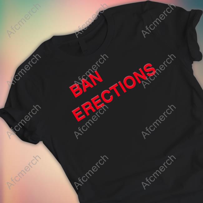 Ban Erections Tee