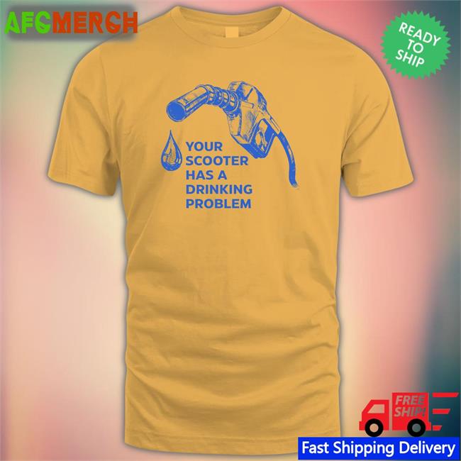 Your Scooter Has A Drinking Problem T Shirts Bhavish Aggarwal