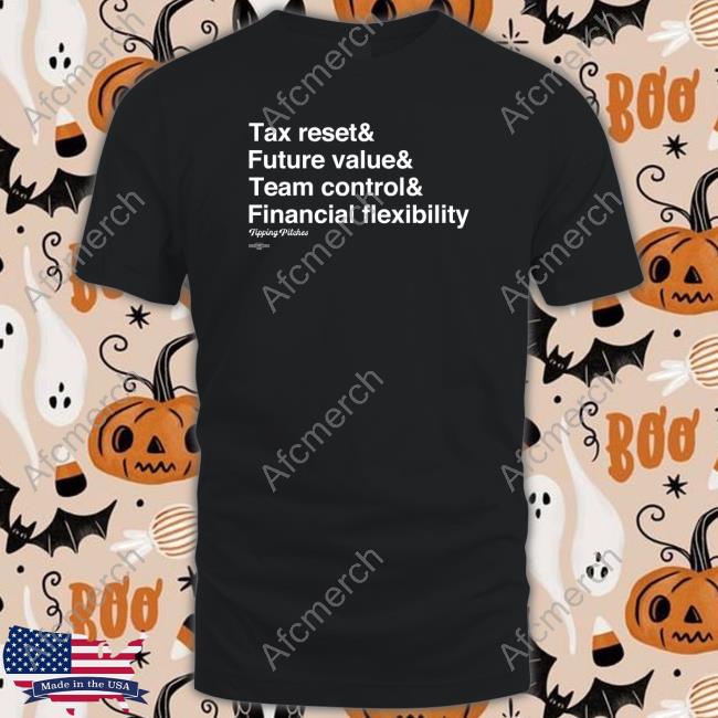 Tax Reset & Future Value & Team Control & Financial Flexibility Shirt