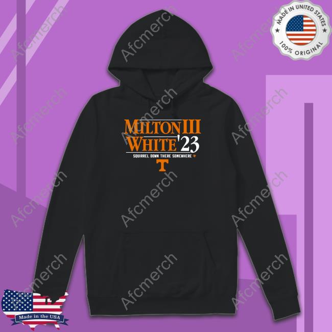 Milton Iii White '23 Tee Tennessee Football Milton Iii White '23 Squirrel Down There Somewhere Shirt Breakingt Merch