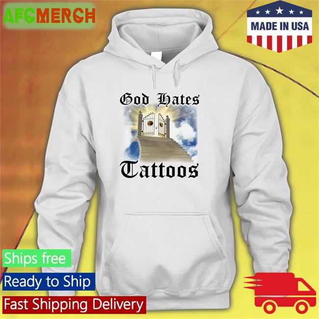 Shithead Steve Merch Shirts That Go Hard God Hates Tattoos Shirt