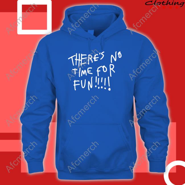 Zoebread Merch There's No Time For Fun Hooded Sweatshirt There's No Time For Fun Sweatshirt